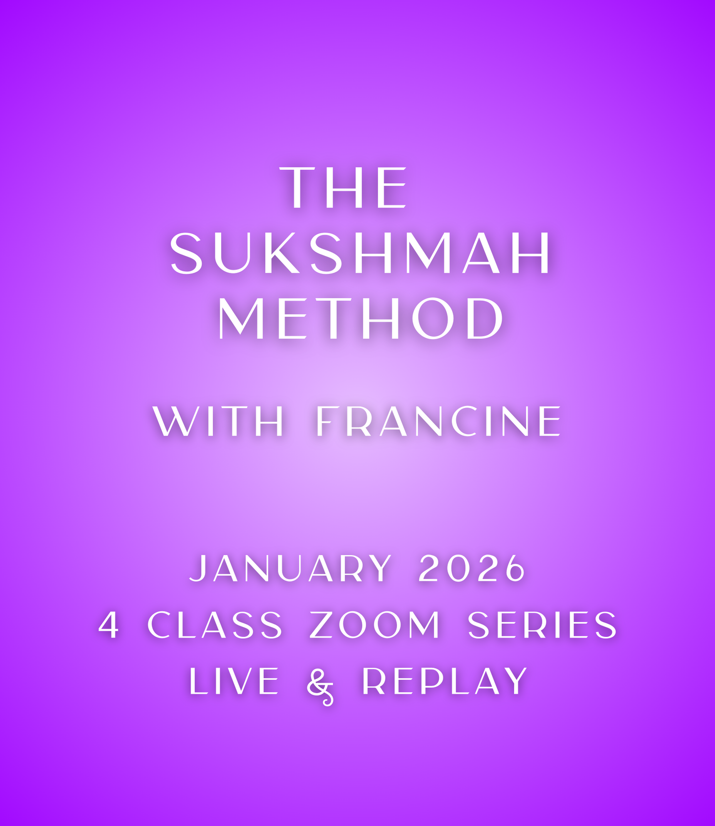 01. The Sukshmah Method -- Fridays, January 2026