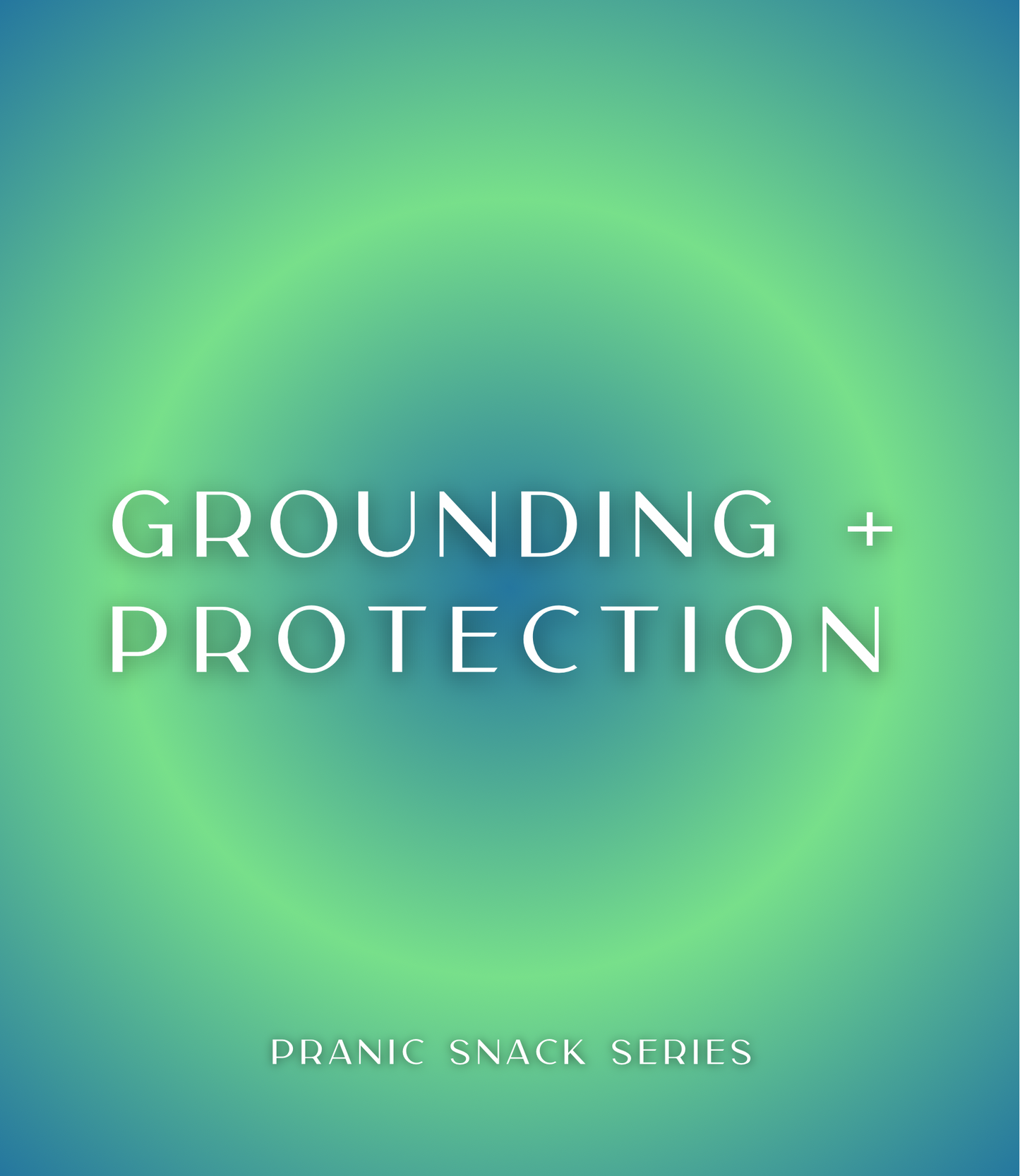 Blue and green square graphic with white text that reads Ground + Protection, Pranic Snack Series.