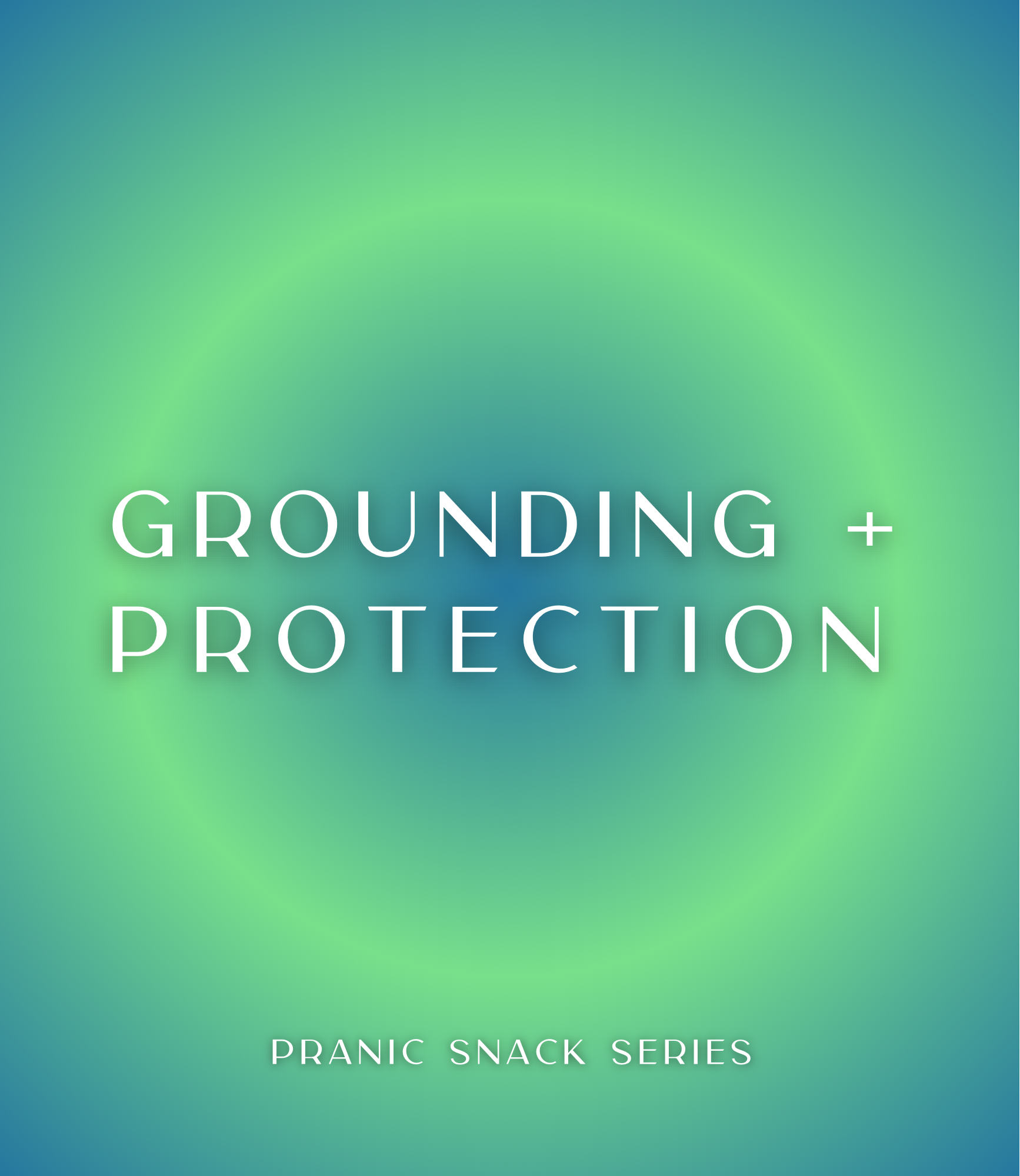 Blue and green square graphic with white text that reads Ground + Protection, Pranic Snack Series.