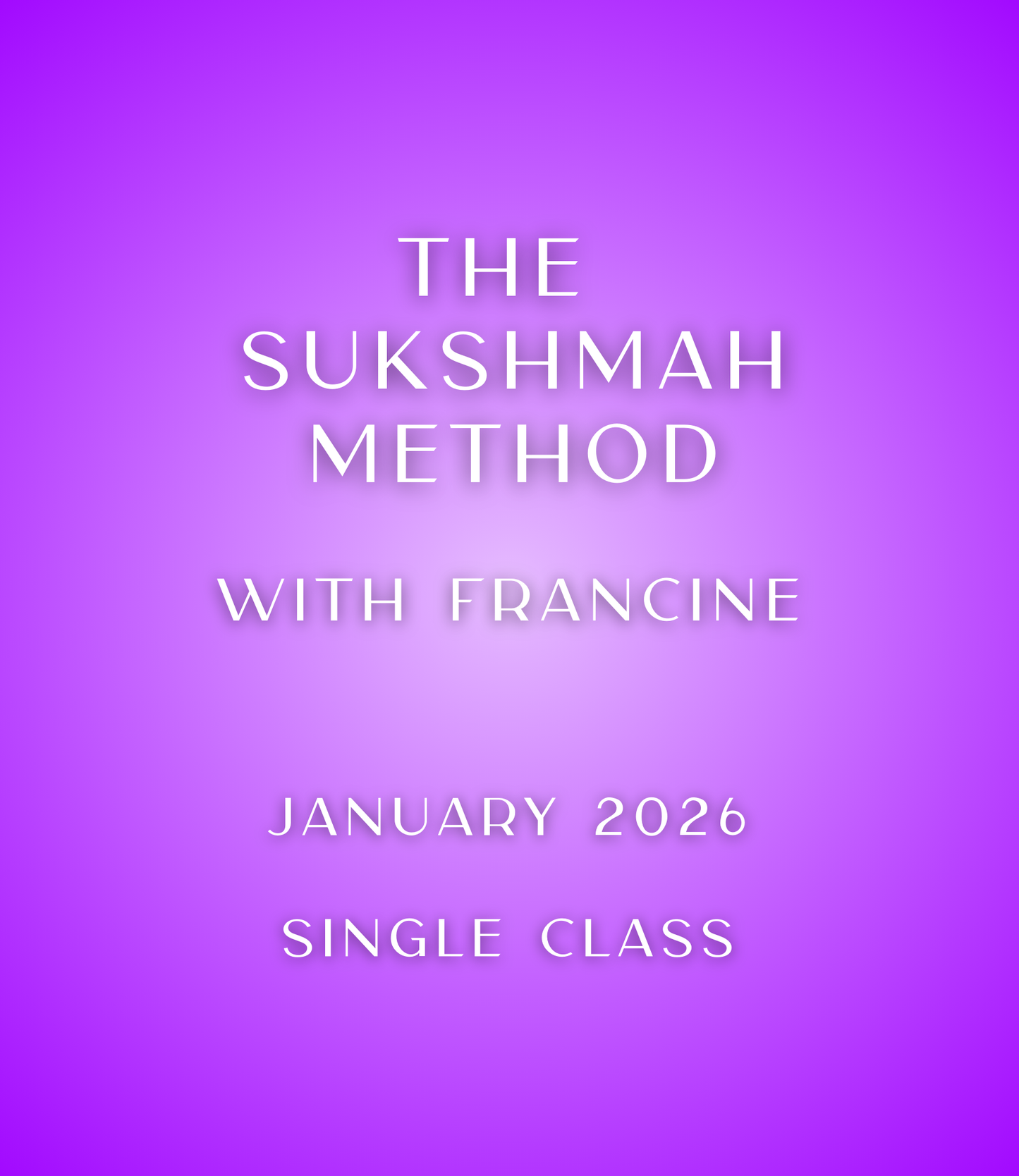01. The Sukshmah Method -- Fridays, January 2026