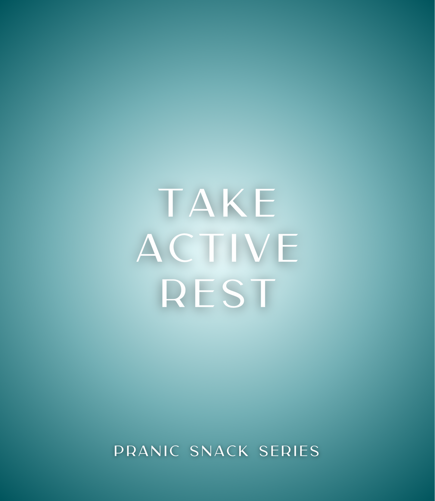 Turquoise and white square graphic with white text that reads Take Active Rest, Pranic Snack Series