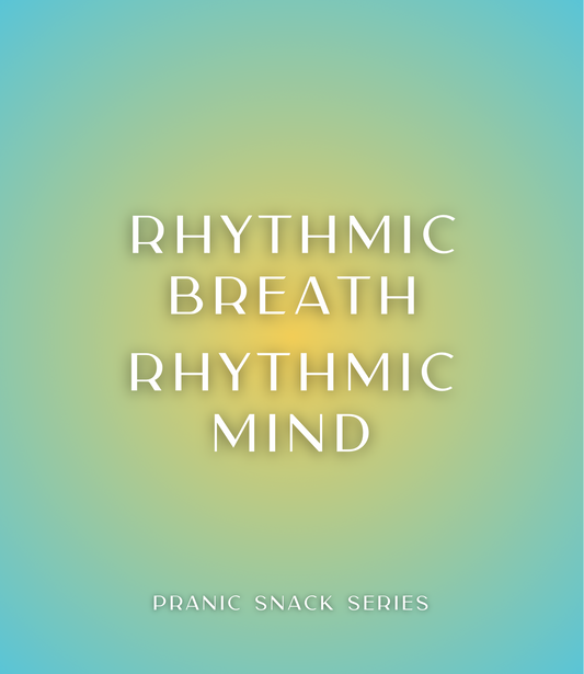 Blue and yellow square graphic with white text that reads Rhythmic Breath Rhythmic Mind, Pranic Snack Series