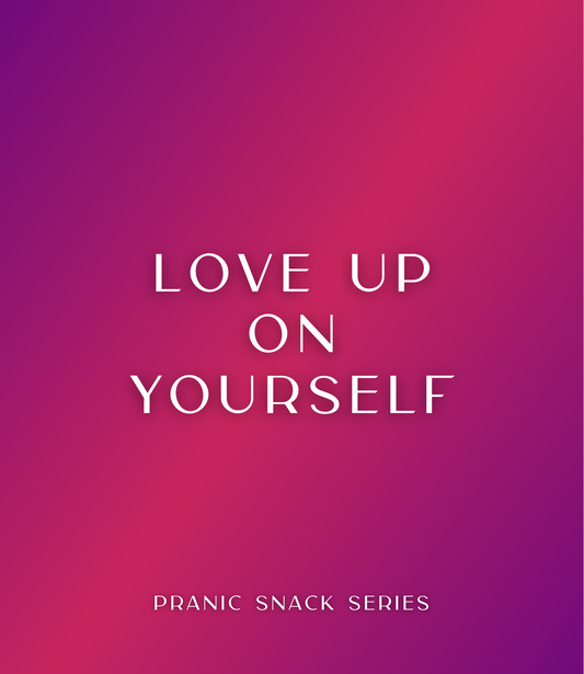 Purple and pink square graphic with white text that reads Love Up On Yourself, Pranic Snack Series