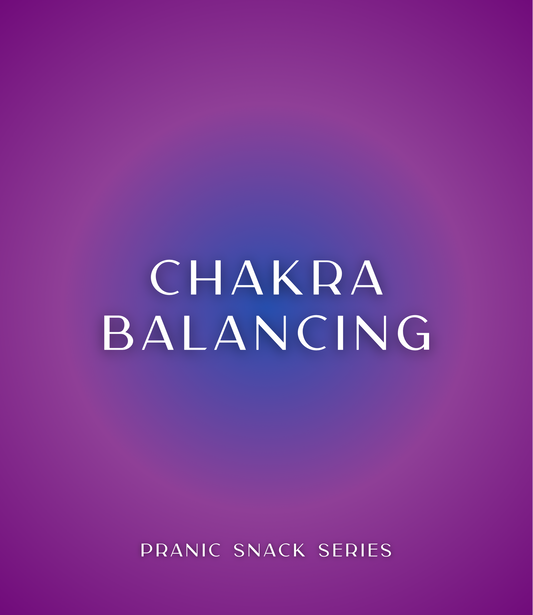 Purple and blue graphic with white text that reads Chakra Balancing, Pranic Snack Series.