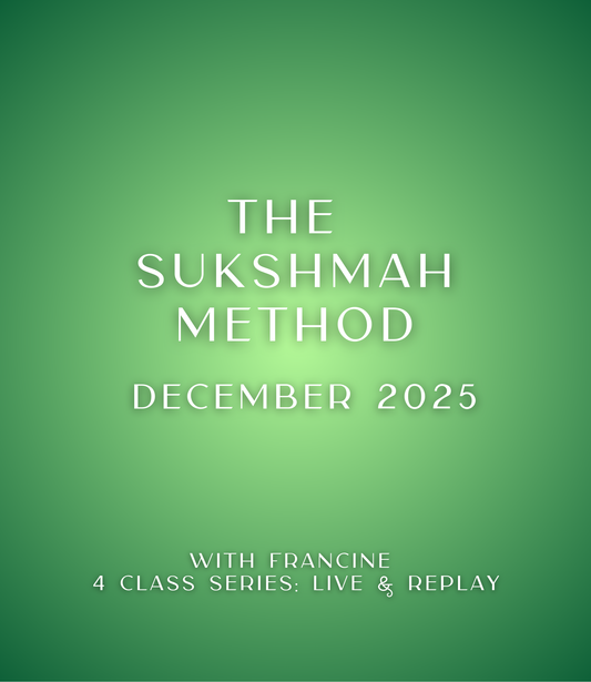 02. The Sukshmah Method -- December 2025 (4 wk series)